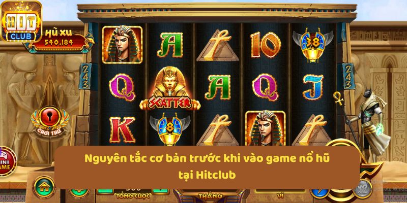 Nguyên tắc cơ bản trước khi vào game nổ hũ tại Hitclub